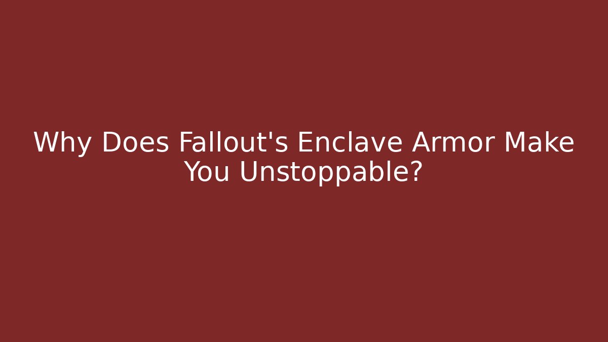Why Does Fallout's Enclave Armor Make You Unstoppable?