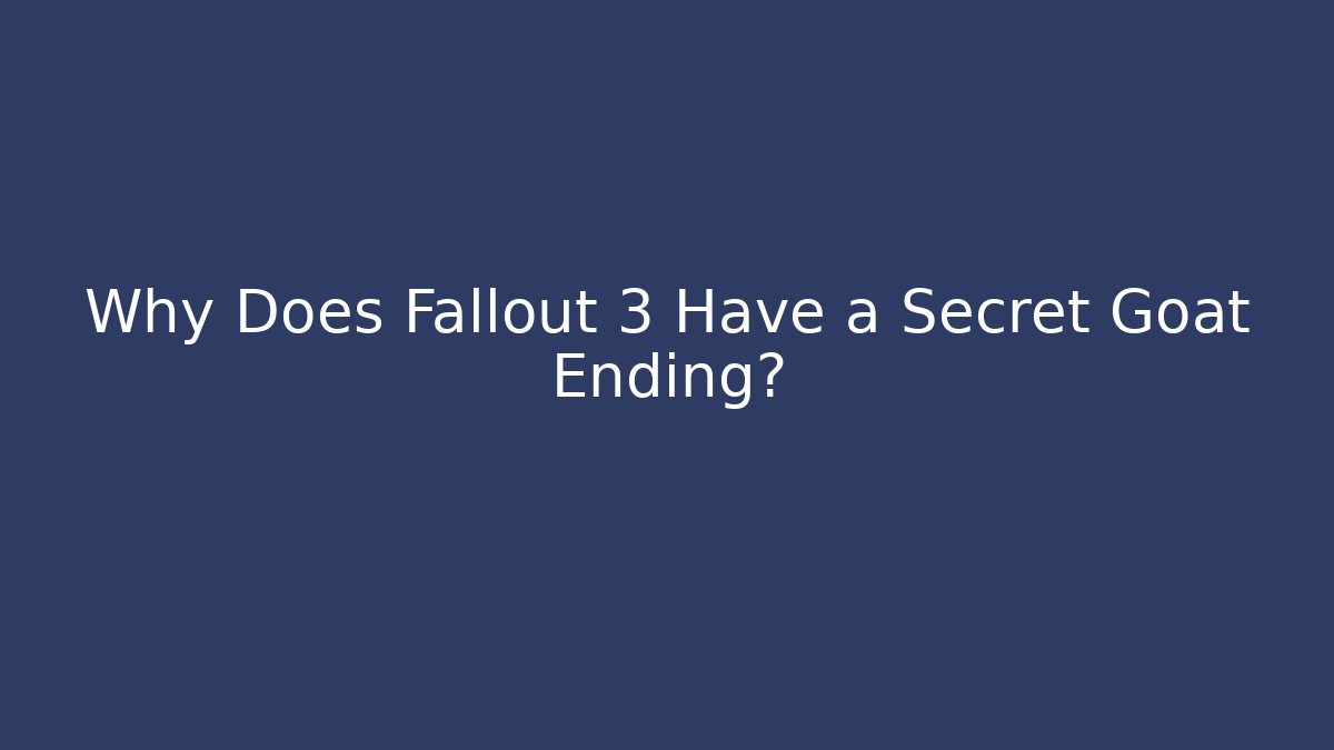 Why Does Fallout 3 Have a Secret Goat Ending?