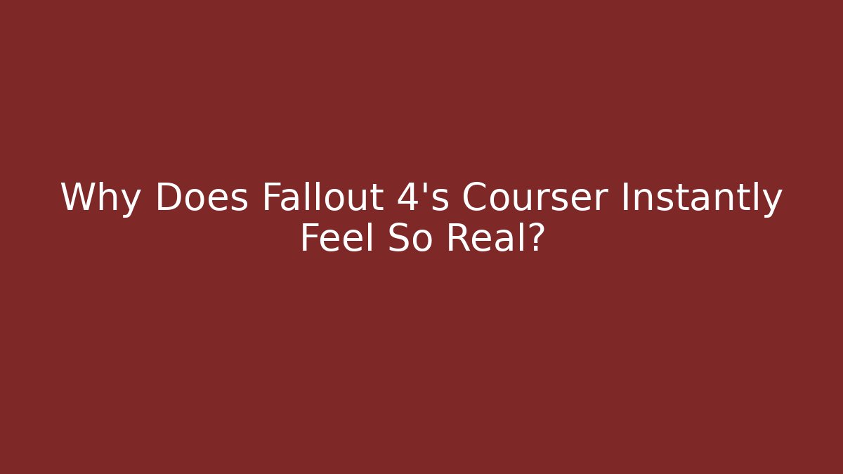 Why Does Fallout 4's Courser Instantly Feel So Real?