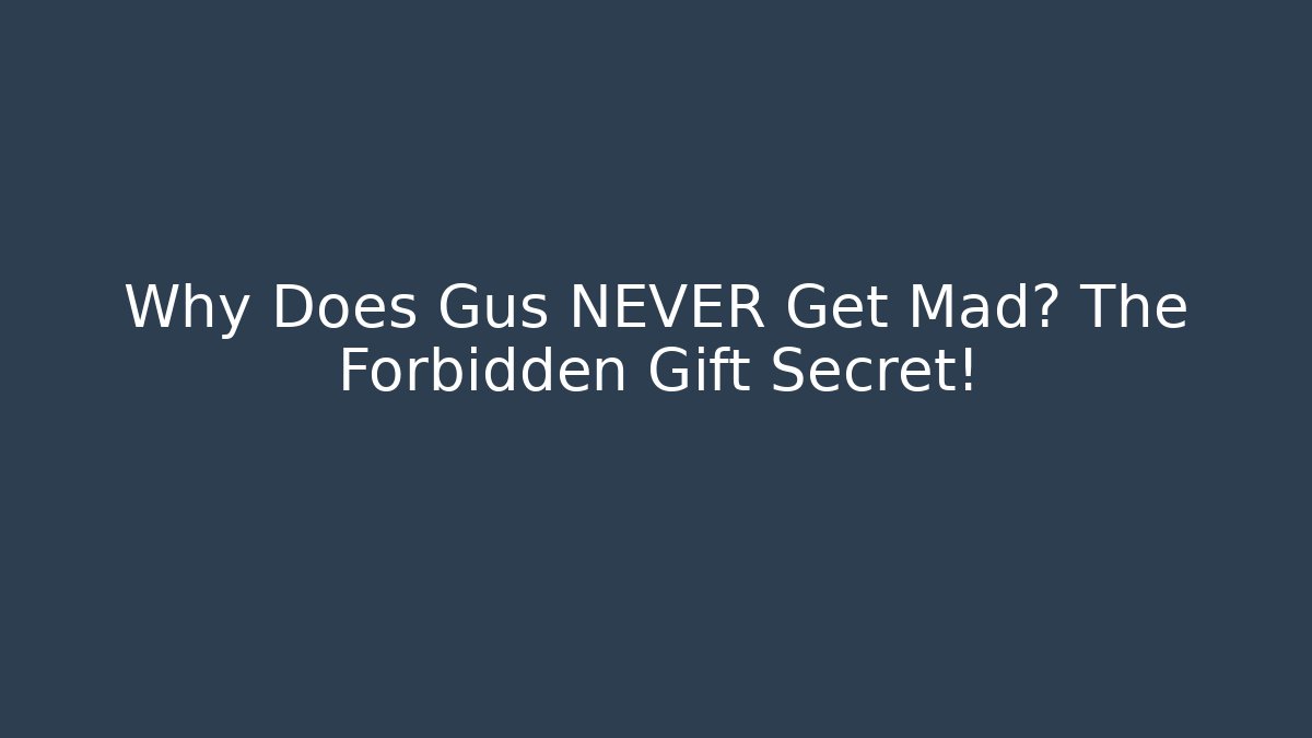 Why Does Gus NEVER Get Mad? The Forbidden Gift Secret! - Create More Assets