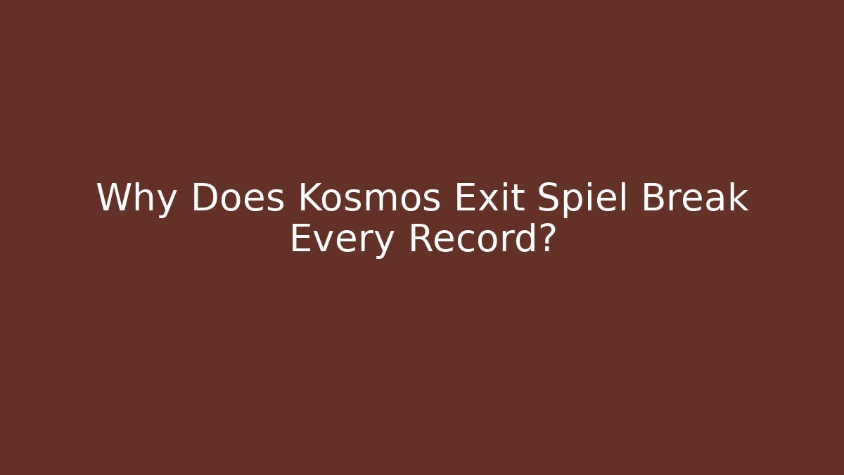 Why Does Kosmos Exit Spiel Break Every Record?