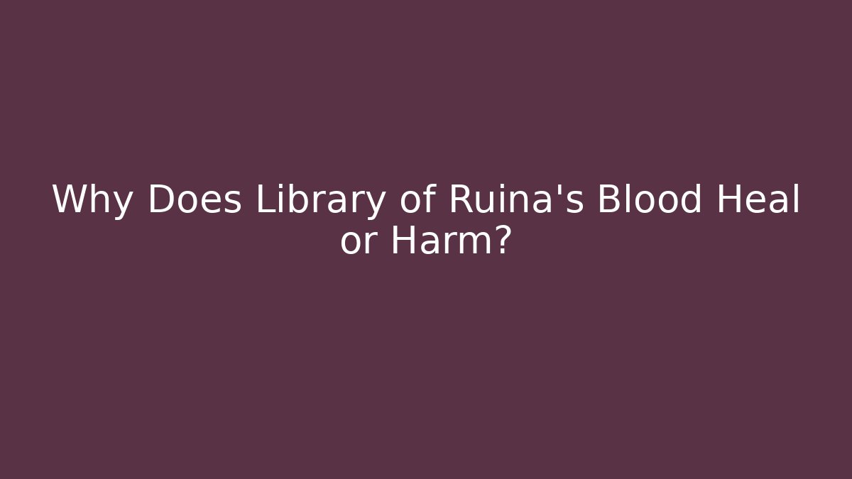 Why Does Library of Ruina's Blood Heal or Harm?