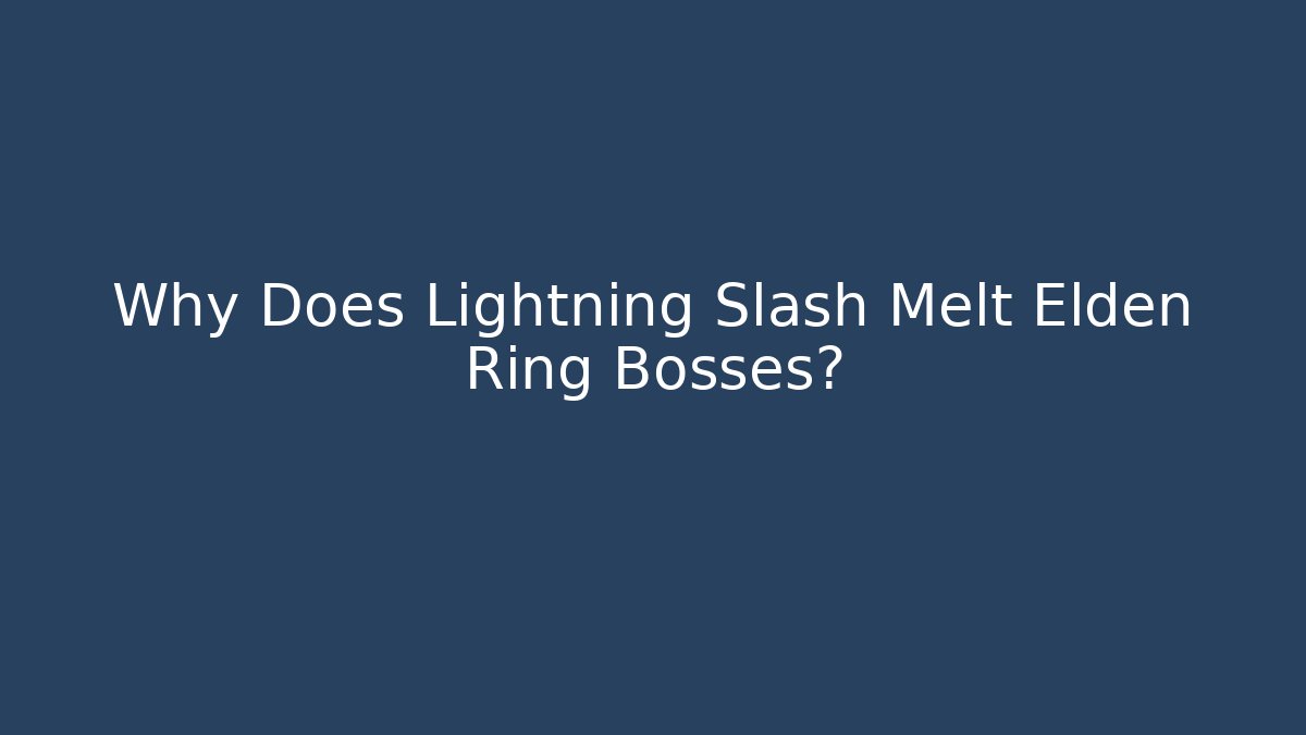 Why Does Lightning Slash Melt Elden Ring Bosses?