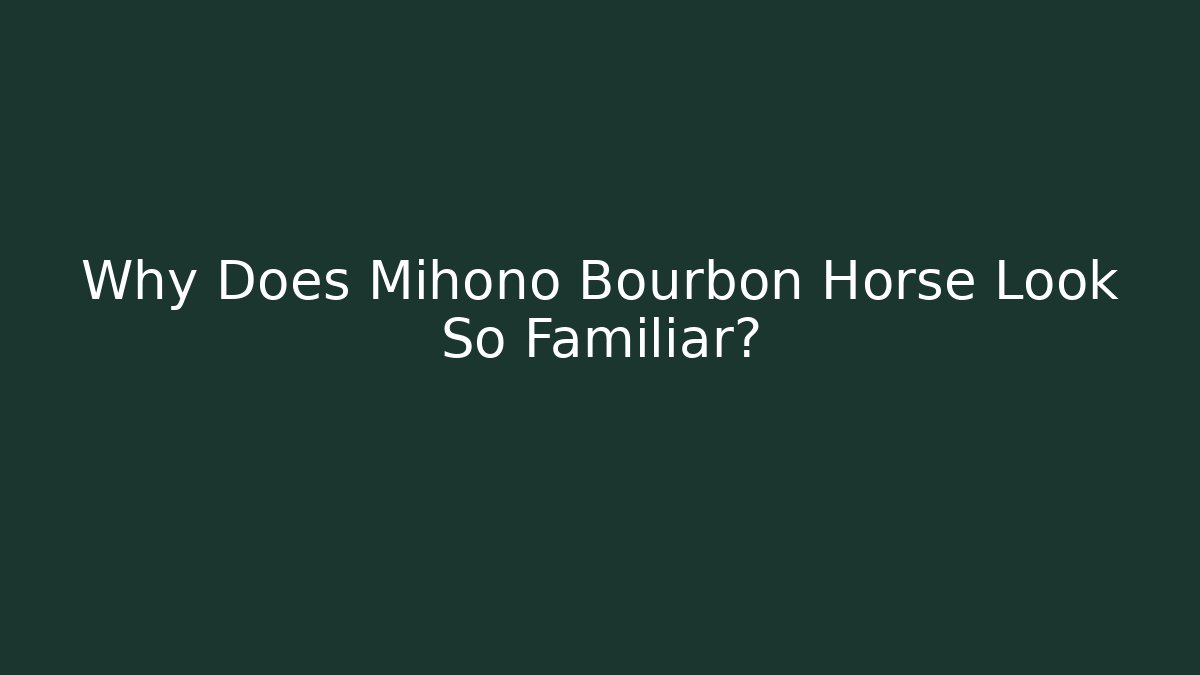 Why Does Mihono Bourbon Horse Look So Familiar?