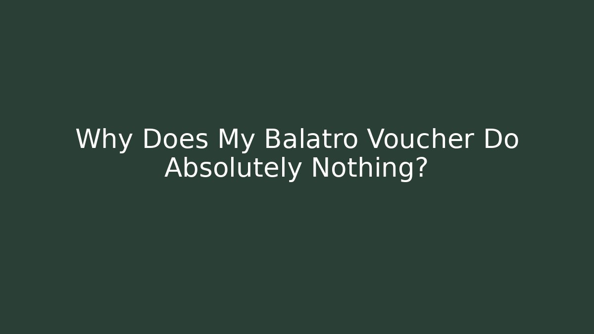 Why Does My Balatro Voucher Do Absolutely Nothing?