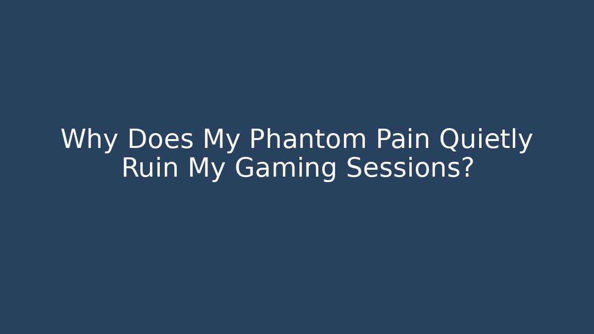 Why Does My Phantom Pain Quietly Ruin My Gaming Sessions?