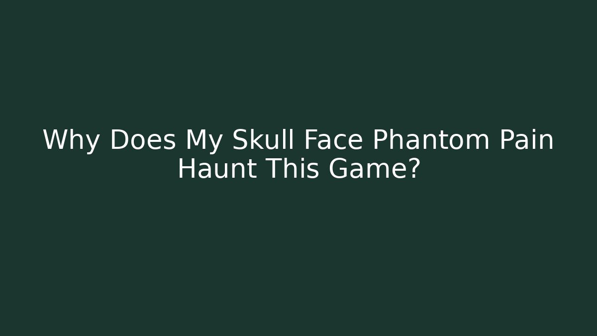 Why Does My Skull Face Phantom Pain Haunt This Game?