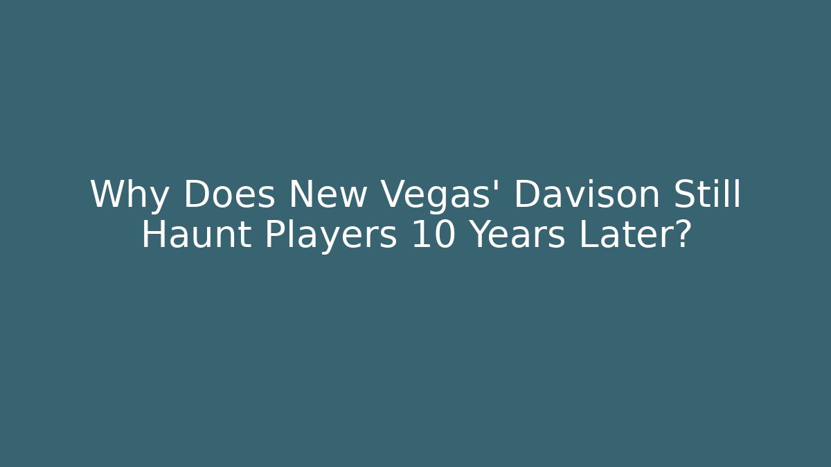 Why Does New Vegas' Davison Still Haunt Players 10 Years Later?