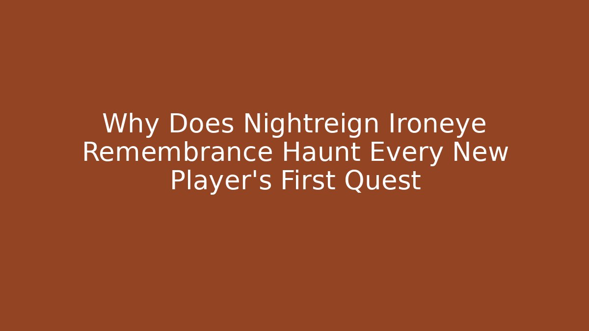 Why Does Nightreign Ironeye Remembrance Haunt Every New Player's First Quest