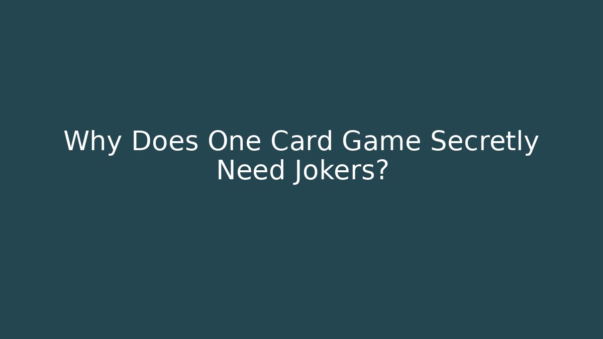 Why Does One Card Game Secretly Need Jokers?