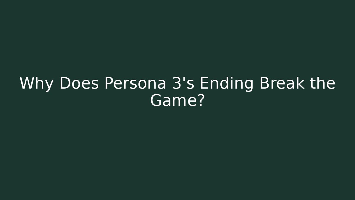 Why Does Persona 3's Ending Break the Game? - Create More Assets
