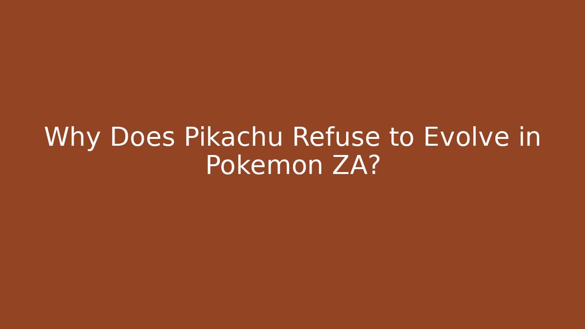 Why Does Pikachu Refuse to Evolve in Pokémon ZA? - Create More Assets