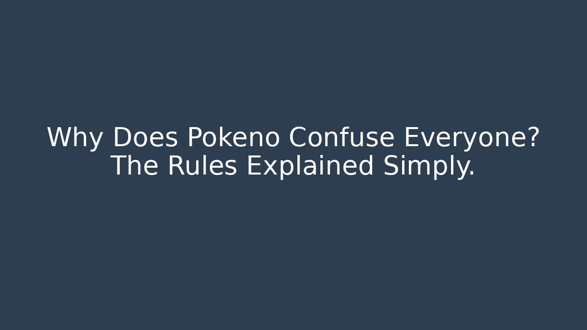 Why Does Pokeno Confuse Everyone? The Rules Explained Simply.
