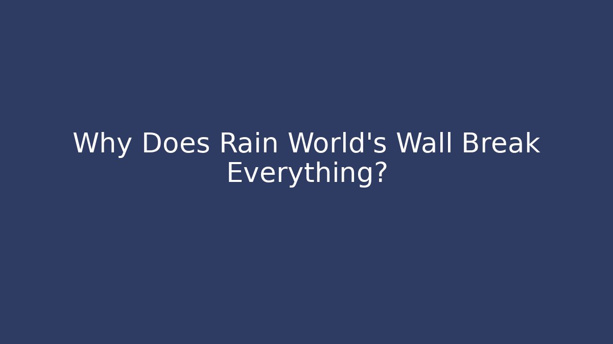 Why Does Rain World's Wall Break Everything? - Create More Assets