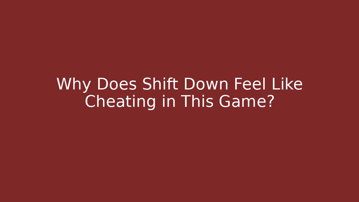 Why Does Shift Down Feel Like Cheating in This Game? - Create More Assets