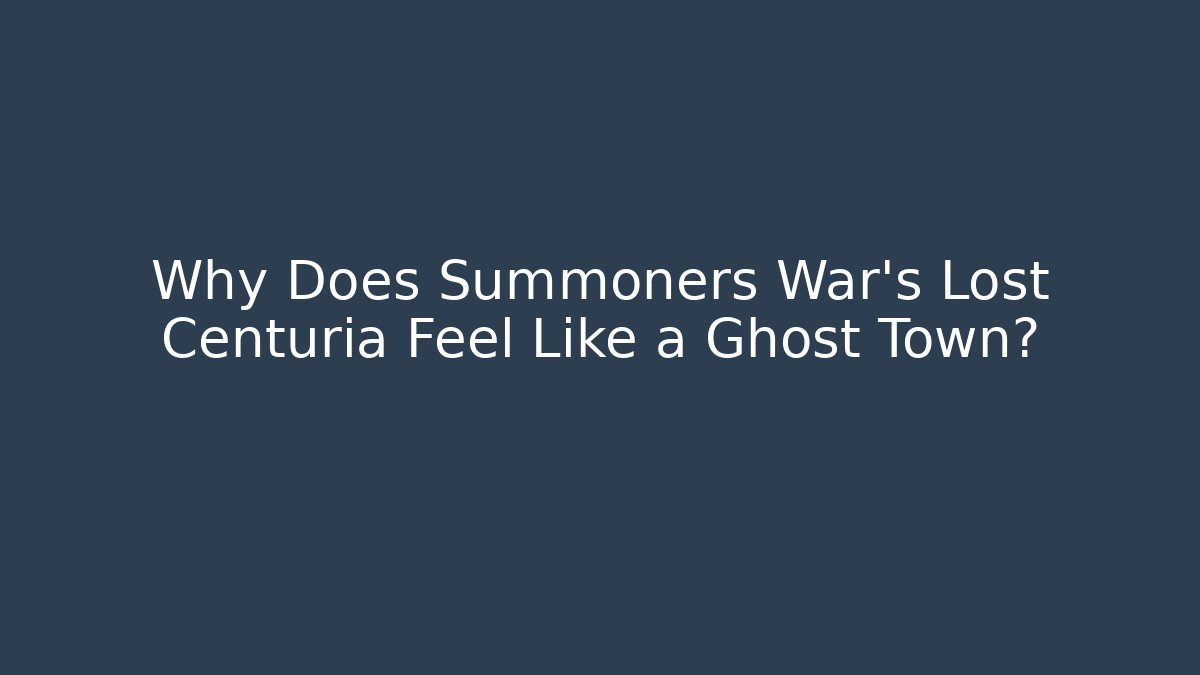 Why Does Summoners War's Lost Centuria Feel Like a Ghost Town?