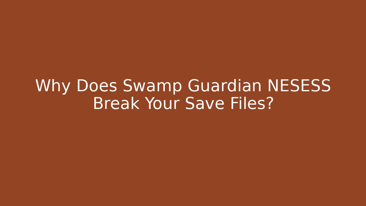 Why Does Swamp Guardian NESESS Break Your Save Files?