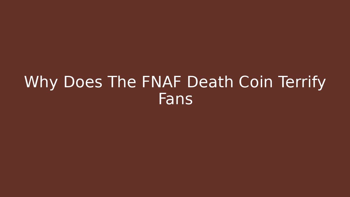 Why Does The FNAF Death Coin Terrify Fans