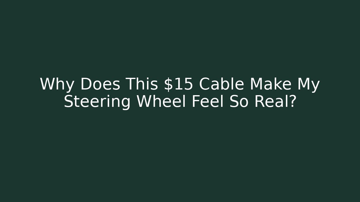 Why Does This $15 Cable Make My Steering Wheel Feel So Real? - Create More Assets