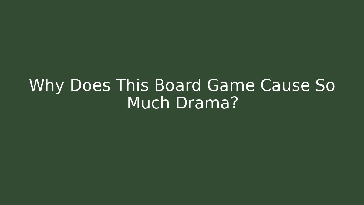 Why Does This Board Game Cause So Much Drama? - Create More Assets