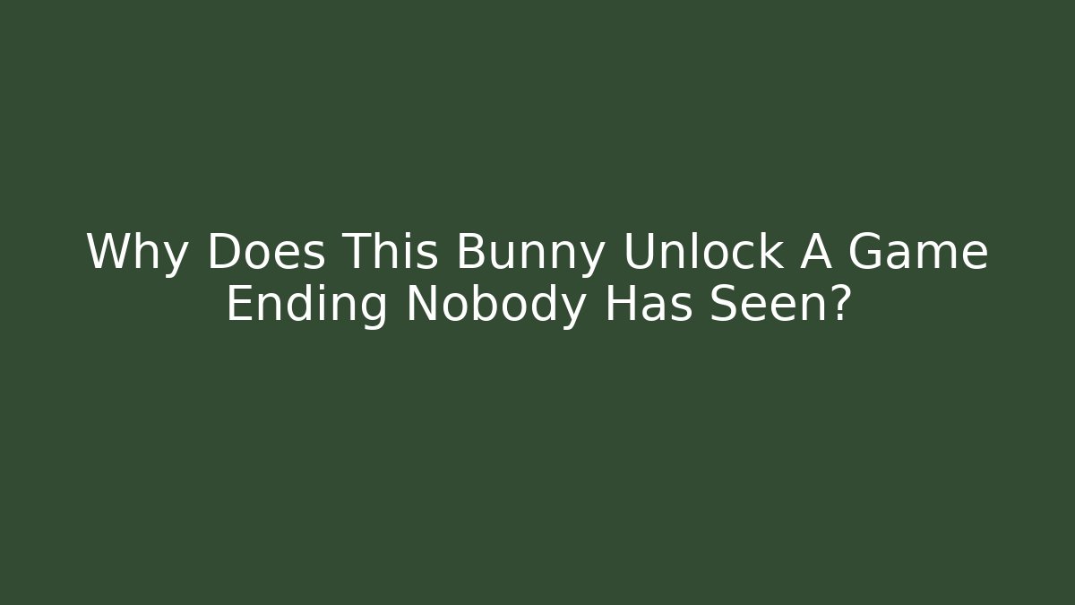Why Does This Bunny Unlock A Game Ending Nobody Has Seen? - Create More Assets