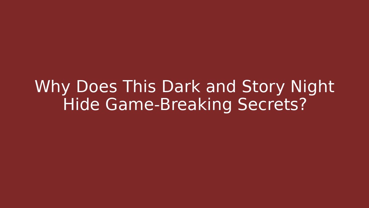 Why Does This Dark and Story Night Hide Game-Breaking Secrets? - Create More Assets