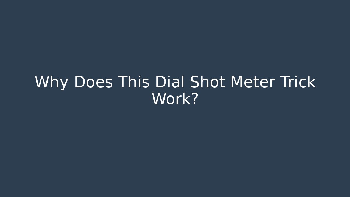 Why Does This Dial Shot Meter Trick Work? - Create More Assets