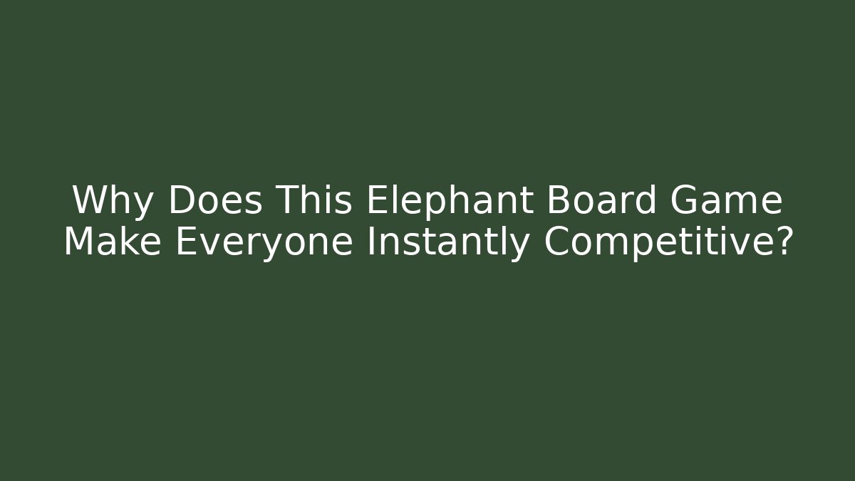Why Does This Elephant Board Game Make Everyone Instantly Competitive?