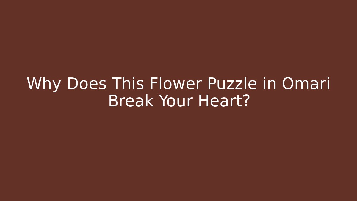 Why Does This Flower Puzzle in Omari Break Your Heart? - Create More Assets
