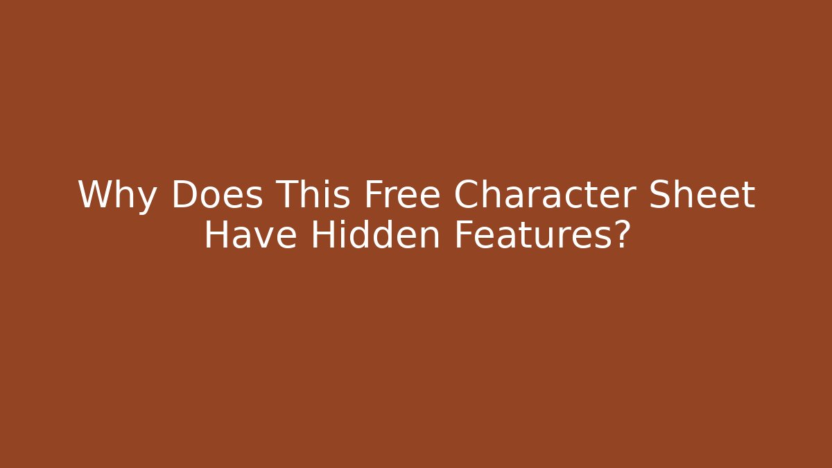 Why Does This Free Character Sheet Have Hidden Features?