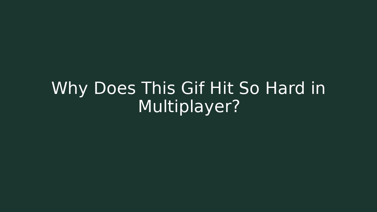 Why Does This Gif Hit So Hard in Multiplayer? - Create More Assets