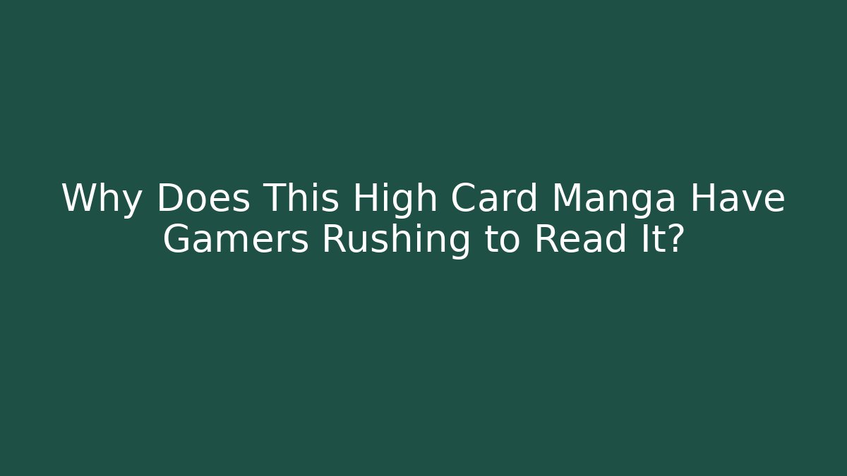 Why Does This High Card Manga Have Gamers Rushing to Read It?