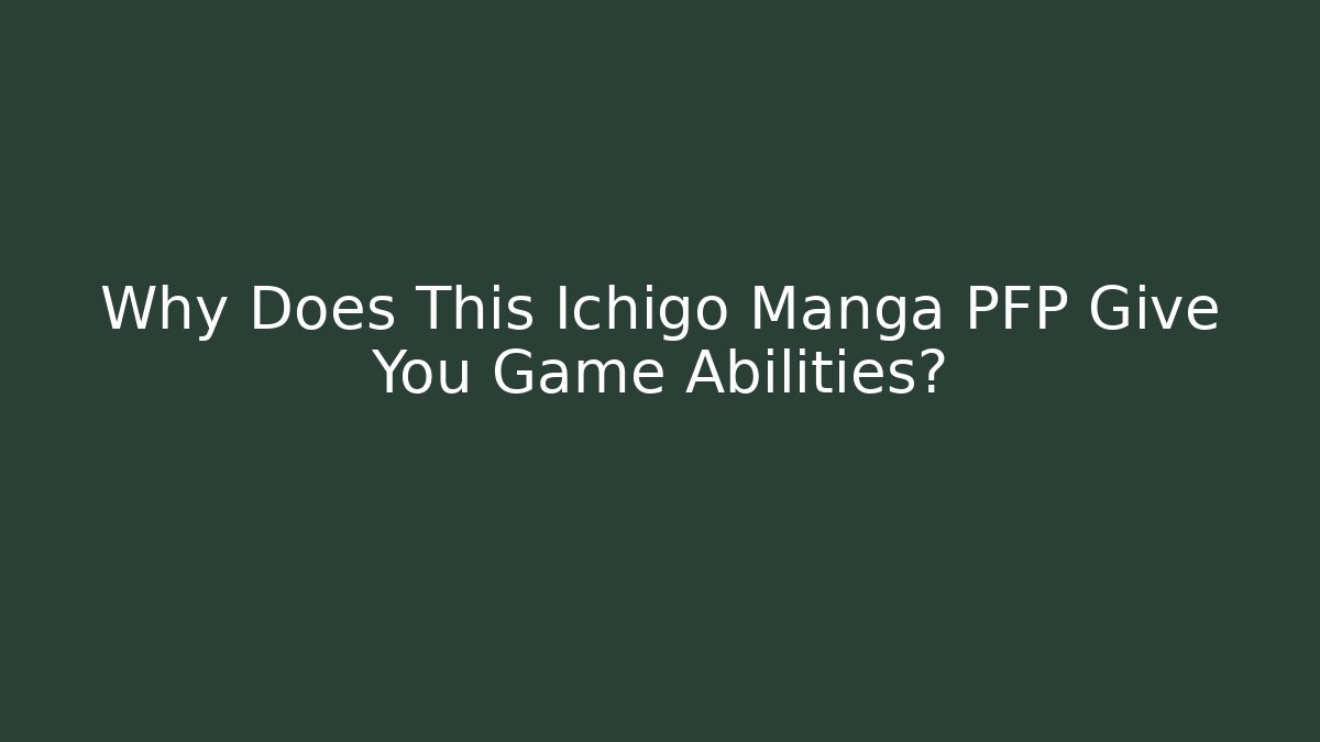 Why Does This Ichigo Manga PFP Give You Game Abilities? - Create More Assets