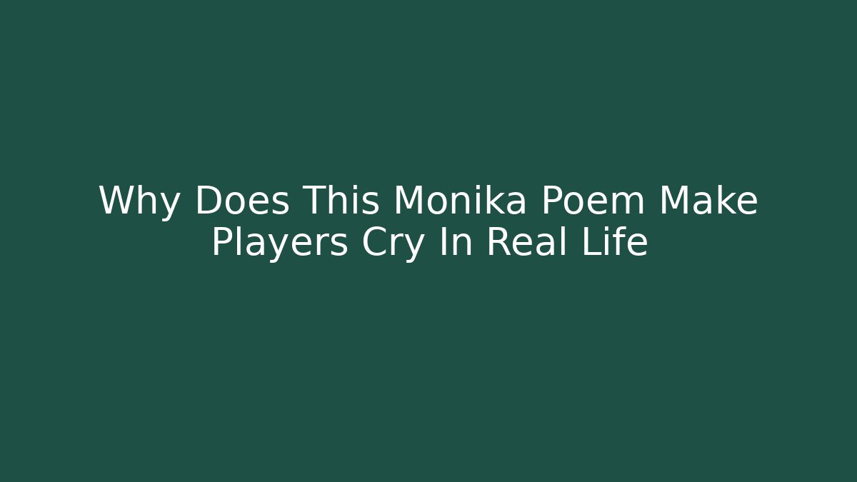 Why Does This Monika Poem Make Players Cry In Real Life