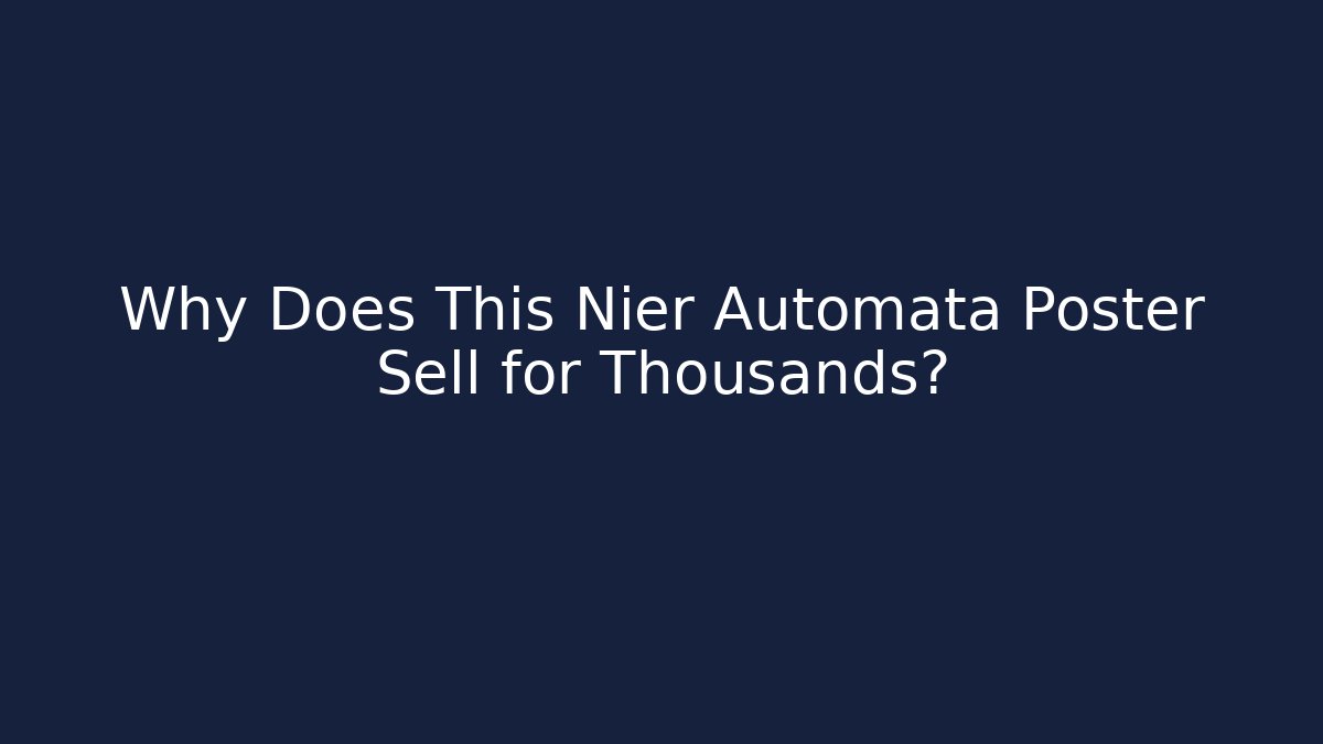Why Does This Nier Automata Poster Sell for Thousands?