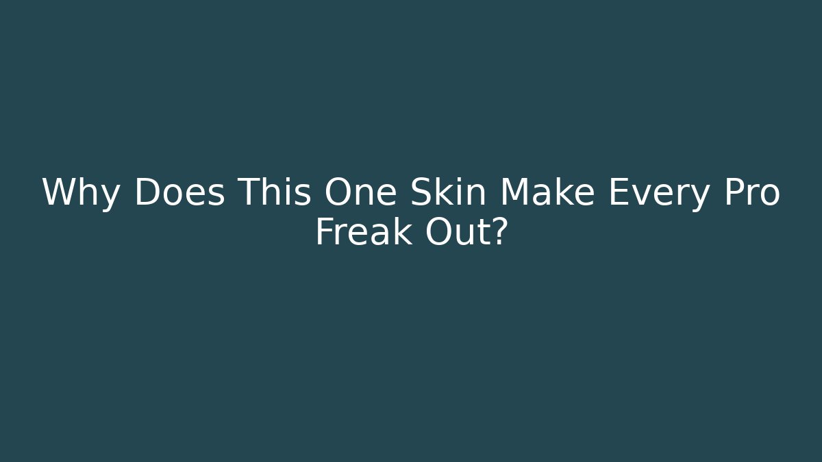 Why Does This One Skin Make Every Pro Freak Out? - Create More Assets