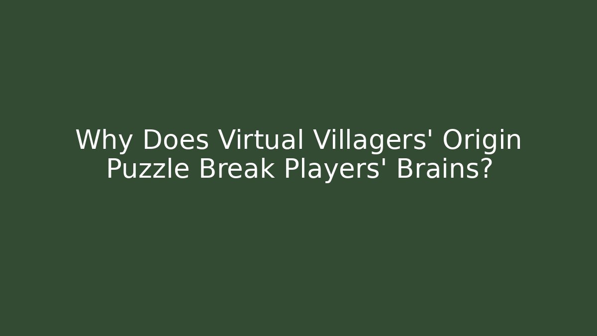 Why Does Virtual Villagers' Origin Puzzle Break Players' Brains?