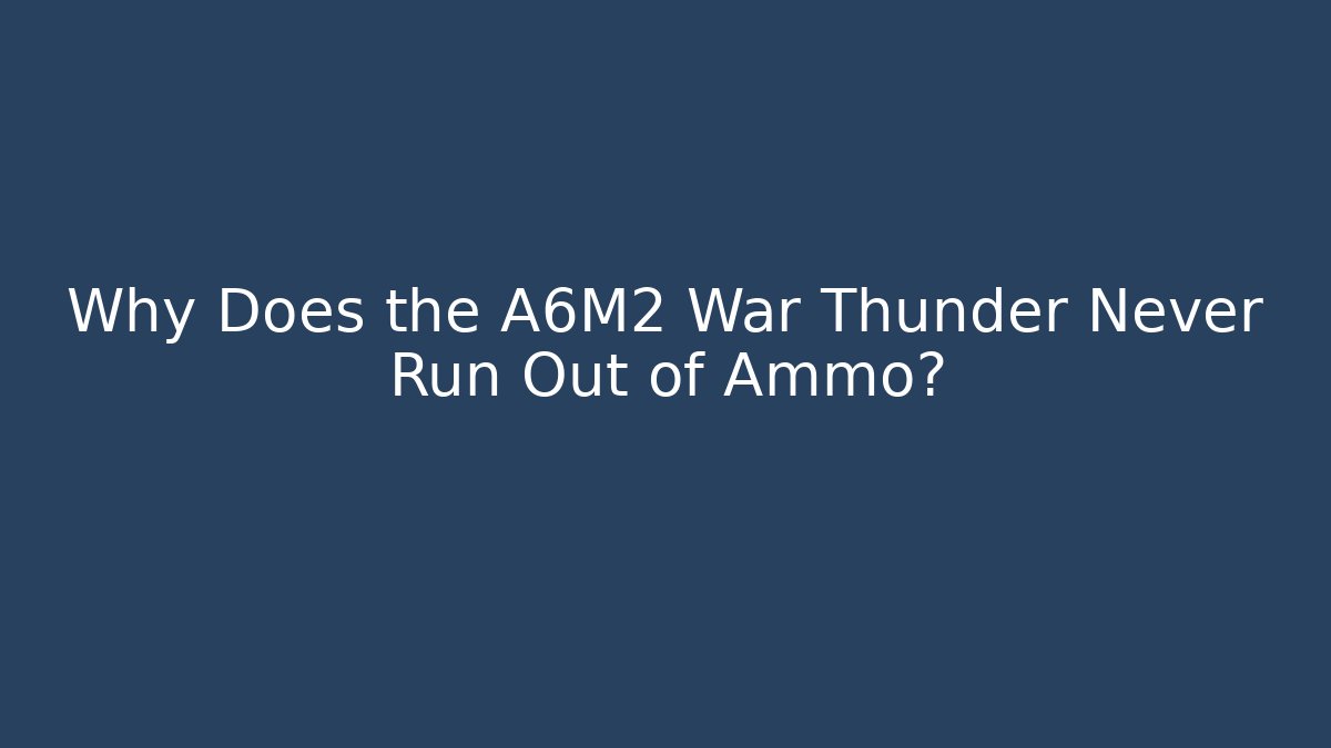 Why Does the A6M2 War Thunder Never Run Out of Ammo?