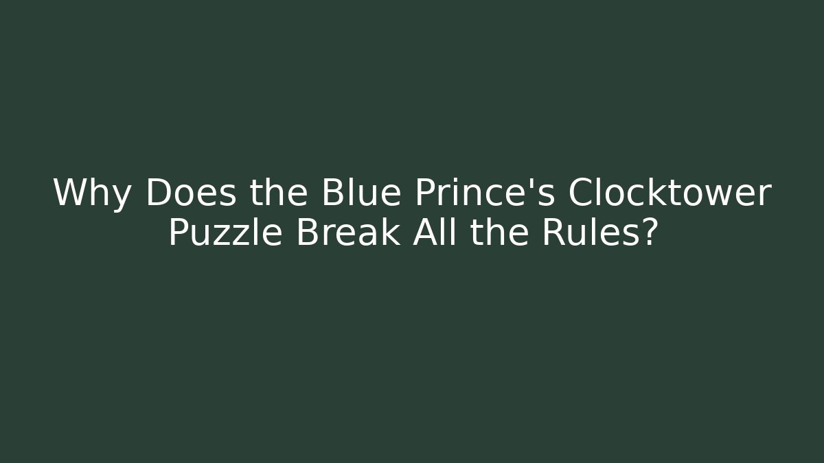 Why Does the Blue Prince's Clocktower Puzzle Break All the Rules? - Create More Assets