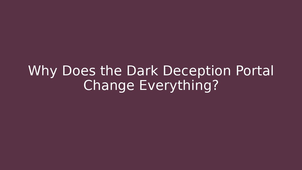 Why Does the Dark Deception Portal Change Everything? - Create More Assets