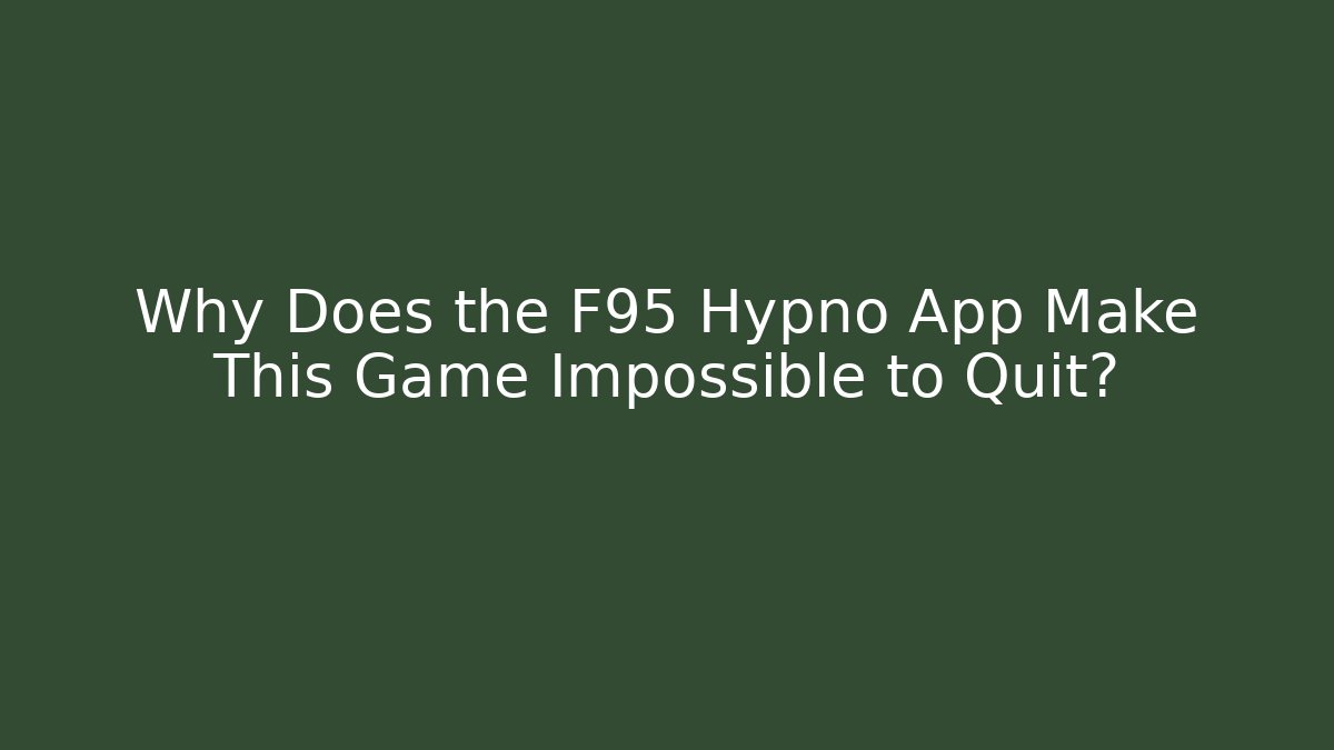Why Does the F95 Hypno App Make This Game Impossible to Quit? - Create More Assets