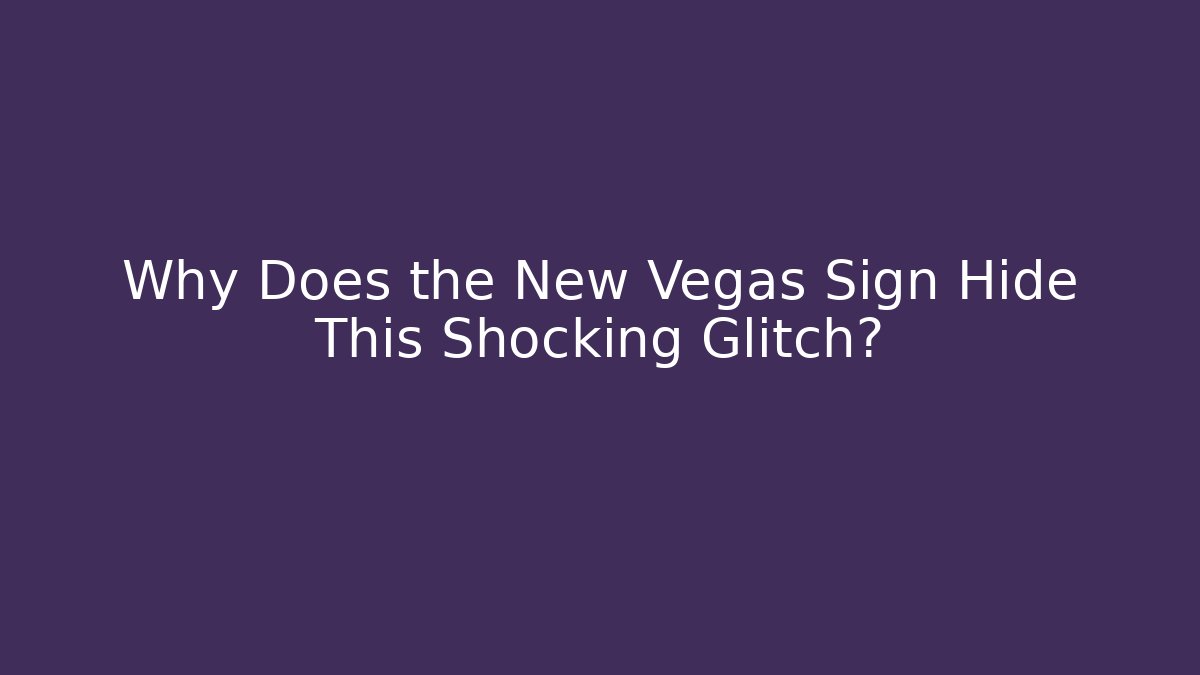 Why Does the New Vegas Sign Hide This Shocking Glitch?