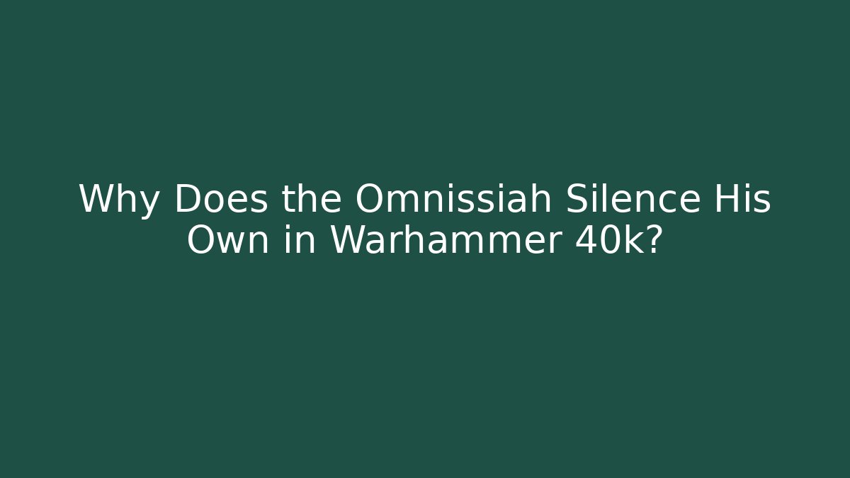 Why Does the Omnissiah Silence His Own in Warhammer 40k?