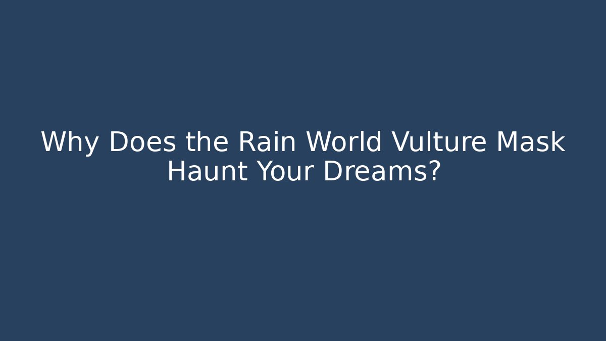 Why Does the Rain World Vulture Mask Haunt Your Dreams?