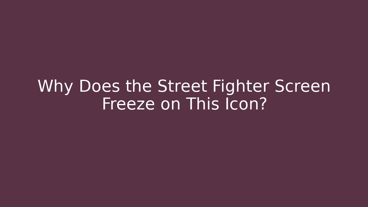 Why Does the Street Fighter Screen Freeze on This Icon?