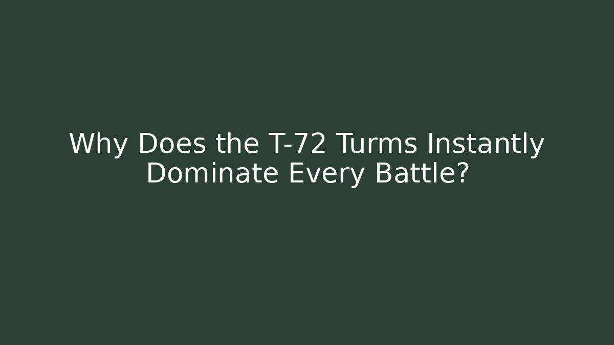 Why Does the T-72 Turms Instantly Dominate Every Battle? - Create More Assets