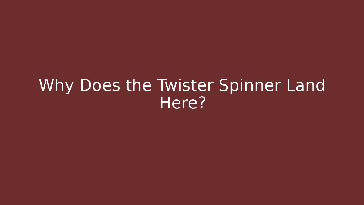 Why Does the Twister Spinner Land Here? - Create More Assets
