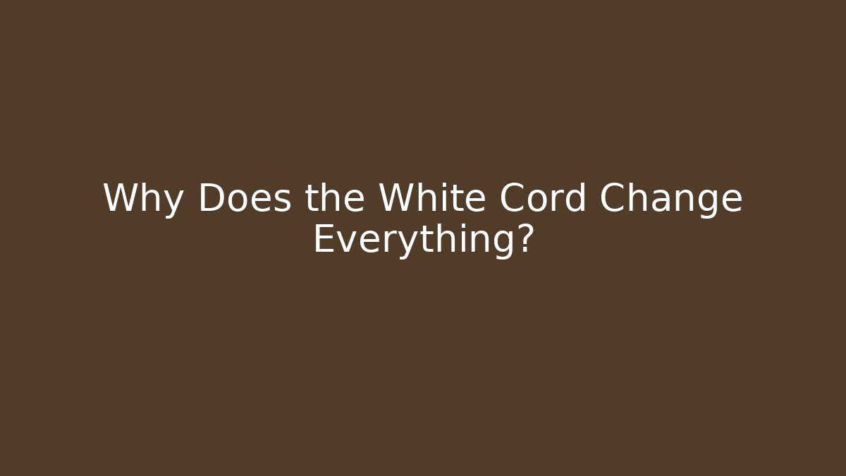 Why Does the White Cord Change Everything? - Create More Assets