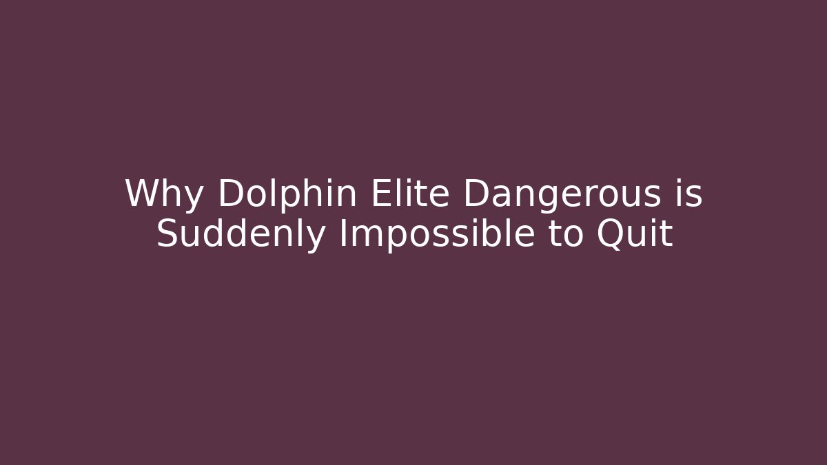 Why Dolphin Elite Dangerous is Suddenly Impossible to Quit - Create More Assets