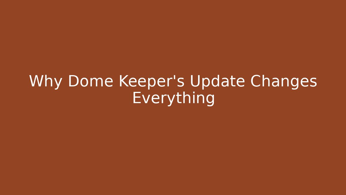 Why Dome Keeper's Update Changes Everything - Create More Assets